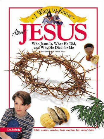 9780310220879: I Want to Know about Jesus: Who Jesus is, What He Did, and Why He Died for ME (I Want to Know Series)