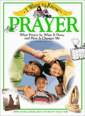 I Want to Know About Prayer (9780310220916) by Osborne, Rick; Bowler, K. Christie