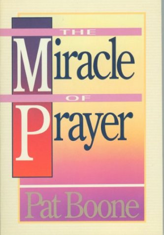 The Miracle of Prayer (9780310221319) by Boone, Pat