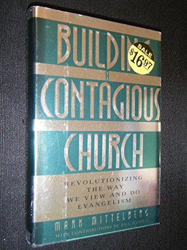 Stock image for Building a Contagious Church : Revolutionizing the Way We View and Do Evangelism for sale by Better World Books