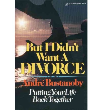 Stock image for But I didn't want a divorce: Putting your life back together for sale by Gulf Coast Books