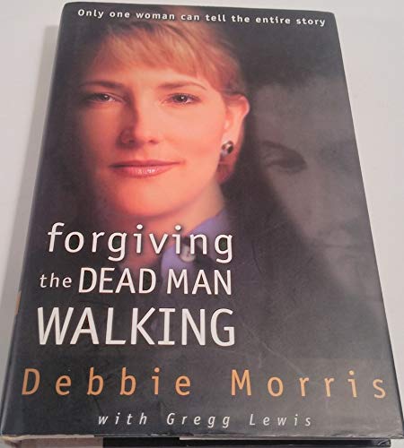 Imagen de archivo de Forgiving the Dead Man Walking - Only One Woman Can Tell The Entire Story a la venta por Hudson's Bookstore