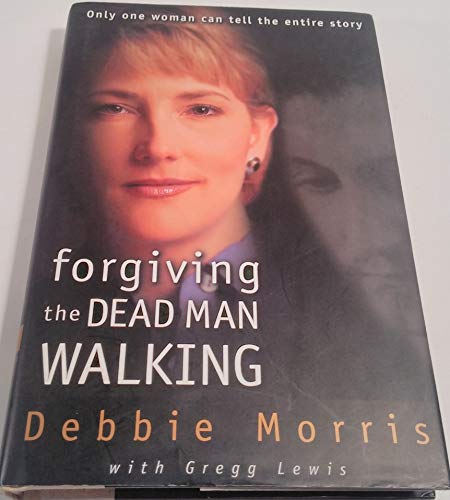 Stock image for Forgiving the Dead Man Walking - Only One Woman Can Tell The Entire Story for sale by Hudson's Bookstore