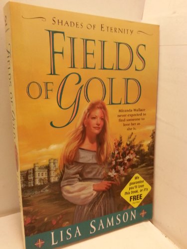 Beispielbild fr Fields of Gold (Shades of Eternity Series #2) zum Verkauf von Wonder Book