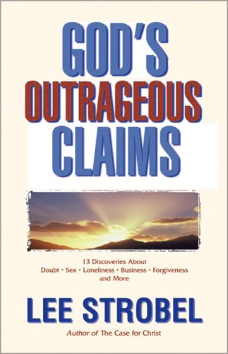 Beispielbild fr God's Outrageous Claims: 13 Discoveries About Doubt, Sex, Loneliness, Business, Forgiveness, and More zum Verkauf von medimops