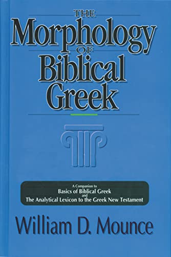 Stock image for The Morphology of Biblical Greek: A Companion to Basics of Biblical Greek and the Analytical Lexicon to the Greek New Testament for sale by ThriftBooks-Dallas