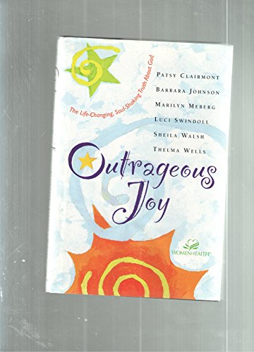 Beispielbild fr Outrageous Joy : The Life-Changing, Soul-Shaking Truth about God zum Verkauf von Better World Books