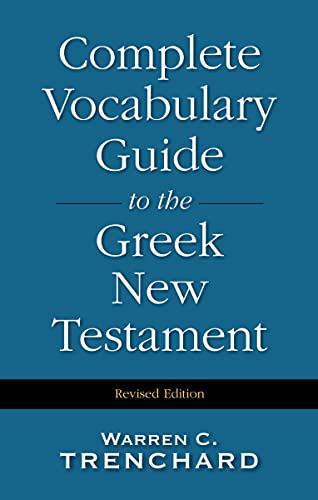 Complete Vocabulary Guide to the Greek New Testament - Trenchard Warren, C.