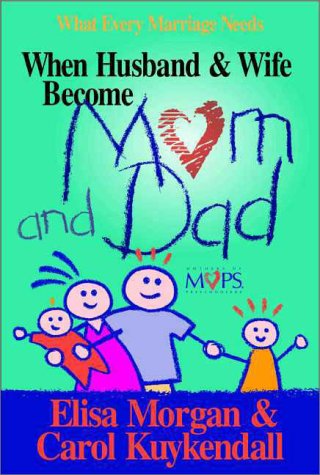 9780310226987: When Husband and Wife Become Mom and Dad: What Every Marriage Needs