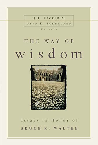 Stock image for The Way of Wisdom: Essays in Honor of Bruce K. Waltke for sale by Regent College Bookstore