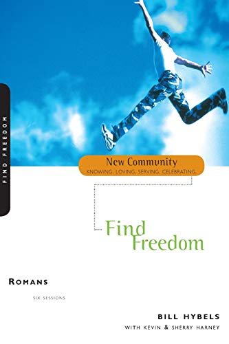 Find Freedom: Romans (New Community Knowing, Loving, Serving, Celebrating) (New Community Bible Study Series) (9780310227656) by Hybels, Bill