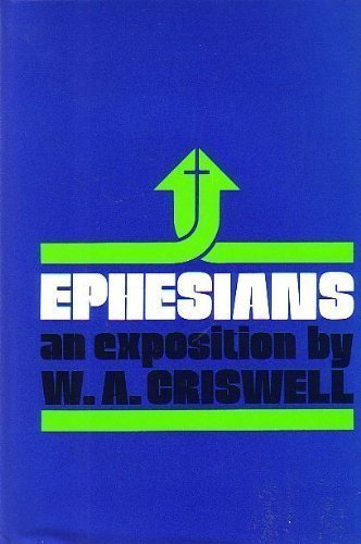 9780310227809: Ephesians : An Exposition by W. A. Criswell (1974-10-01)