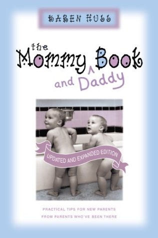 Imagen de archivo de The Mommy and Daddy Book: Practical Tips from Parents Who'Ve Been There a la venta por a2zbooks
