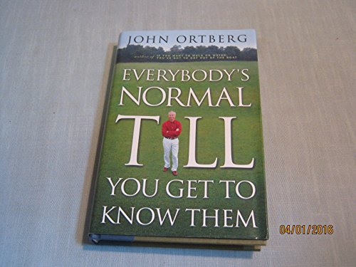 Everybody's Normal Till You Get to Know Them.