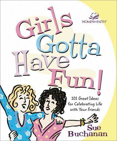 9780310228851: Girls Gotta Have Fun!: 101 Great Ideas for Celebrating Life With Your Friends