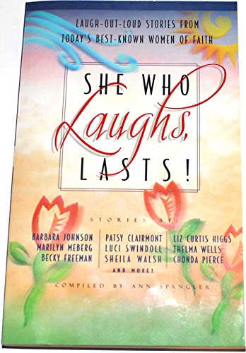 9780310228981: She Who Laughs, Lasts!: Laugh-Out-Loud Stories from Today's Best-Known Women of Faith
