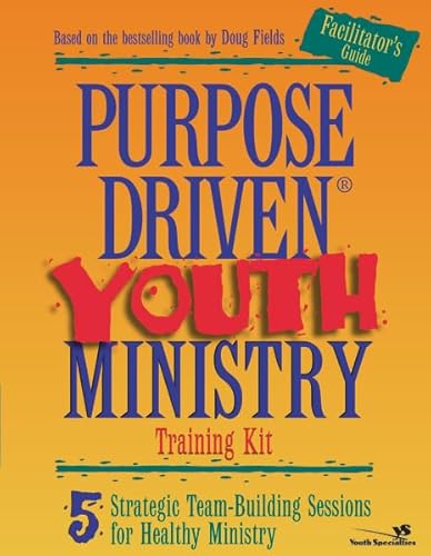 Stock image for Purpose Driven Youth Ministry Kit : 5 Strategic Team-Building Sessions for Healthy Ministry for sale by Better World Books