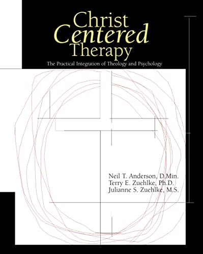 Christ-Centered Therapy (9780310231134) by Anderson, Neil T.; Zuehlke, Terry E.; Zuehlke, Julie; Dr. Neil Anderson, Dr. Terry Zuehlke,; Julianne Zuehlke