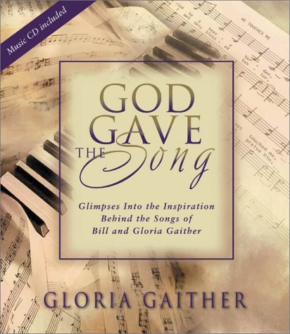 Stock image for God Gave the Song: Glimpses into the Inspiration Behind the Songs of Bill and Gloria Gaither for sale by Your Online Bookstore