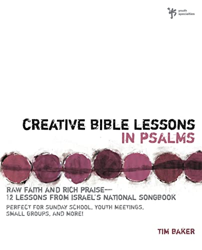 Stock image for Creative Bible Lessons in Psalms: Raw Faith & Rich Praise 12 Sessions from Israel's National Songbook for sale by ThriftBooks-Atlanta