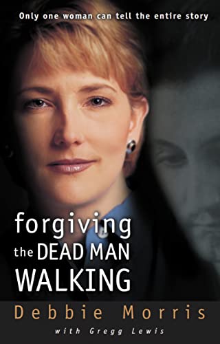 Stock image for Forgiving the Dead Man Walking: Only One Woman Can Tell the Entire Story for sale by Ergodebooks