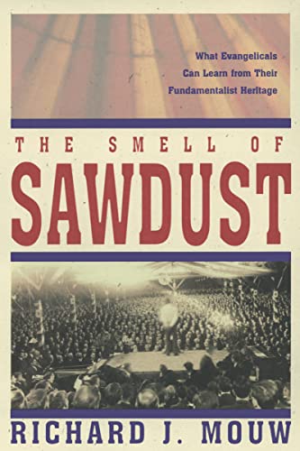 Beispielbild fr The Smell of Sawdust : What Evangelicals Can Learn from Their Fundamentalist Heritage zum Verkauf von Better World Books