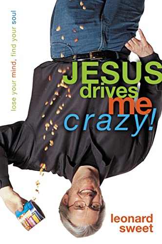 Jesus Drives Me Crazy! (9780310232247) by Sweet, Leonard