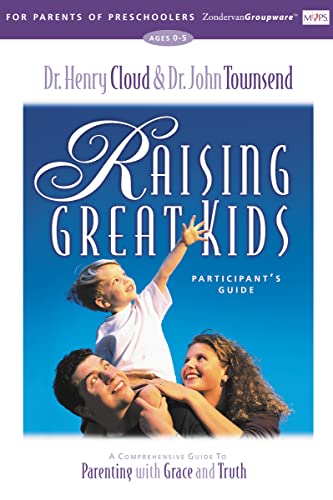 Raising Great Kids for Parents of Preschoolers Participant's Guide (9780310232957) by Cloud, Henry; Townsend, John; Townsend, Dr. John; Cloud, Dr. Henry