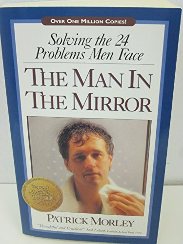 Imagen de archivo de The Man in the Mirror: Solving the 24 Problems Men Face a la venta por Orion Tech