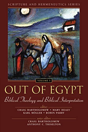 Stock image for Out of Egypt: Biblical Theology and Biblical Interpretation [Scripture and Hermeneutics Series Volume 5] for sale by Windows Booksellers