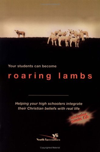 Imagen de archivo de Your Students Can Become Roaring Lambs: Helping Your High Schoolers Integrate Their Christian Beliefs with Real Life [With Music] a la venta por ThriftBooks-Dallas