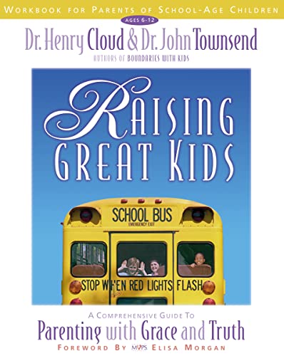 Raising Great Kids Workbook for Parents of School-Age Children (9780310234524) by Cloud, Henry; Townsend, John; Townsend, Dr. John; Cloud, Dr. Henry