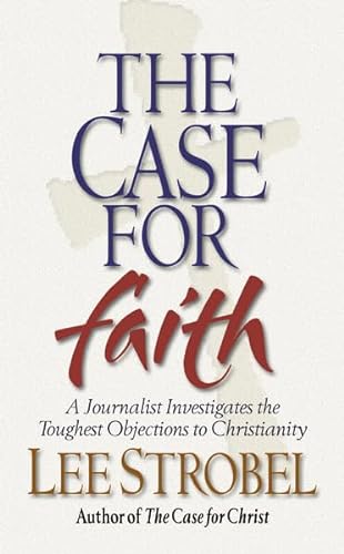 The Case for Faith: A Journalist Investigates the Toughest Objections to Christianity (6-Pack) (9780310235095) by Strobel, Lee