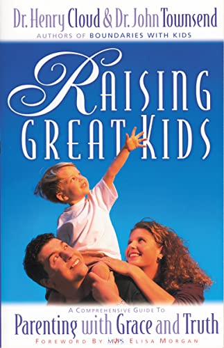 9780310235491: Raising Great Kids: A Comprehensive Guide to Parenting With Grace and Truth