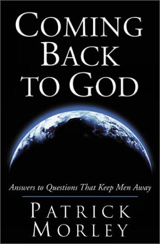 Coming Back to God (9780310236184) by Morley, Patrick M.