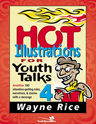 9780310236191: Hot Illustrations for Youth Talks 4: Another 100 Attention-getting Tales, Narratives, and Stories with a Message (Youth Specialties) (Youth Specialties (Paperback))