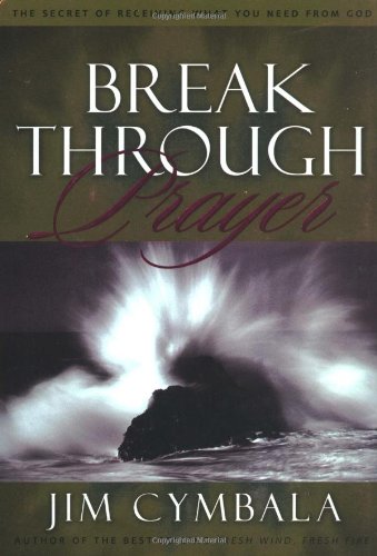 Beispielbild fr Breakthrough Prayer : The Secret of Receiving What You Need from God zum Verkauf von Better World Books