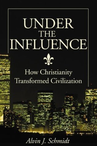 9780310236375: Under the Influence: How Christianity Transformed Civilization