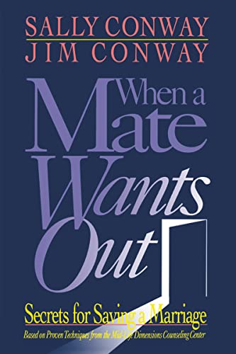 When a Mate Wants Out: Secrets for Saving a Marriage (9780310236474) by Conway, Sally; Conway, Jim