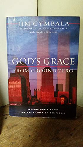 Beispielbild fr God's Grace from Ground Zero: Seeking God's Heart for the Future of Our World zum Verkauf von SecondSale