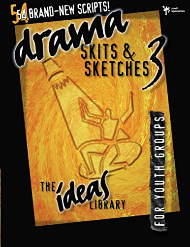 Stock image for Drama, Skits, and Sketches Vol. 3 : 54 Brand-New Scripts for Youth Groups for sale by Better World Books