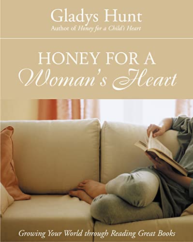 Beispielbild fr Honey for a Woman's Heart : Growing Your World Through Reading Great Books zum Verkauf von Better World Books