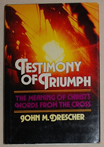Imagen de archivo de Testimony of Triumph: The Meaning of Christ's Words from the Cross a la venta por ThriftBooks-Atlanta