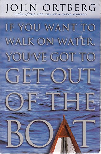 Beispielbild fr IF YOU WANT TO WALK ON WATER YOUVE GOT TO GET OUT OF THE BOAT zum Verkauf von WorldofBooks