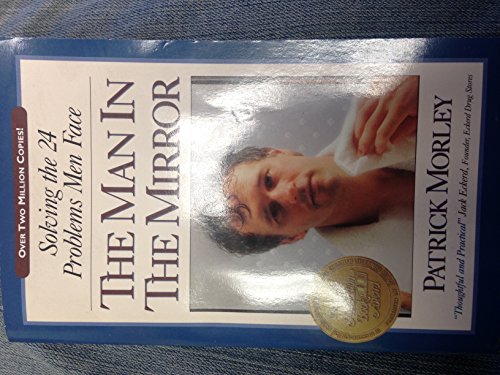 Stock image for The Man in the Mirror: Solving the 24 Problems Men Face for sale by R Bookmark