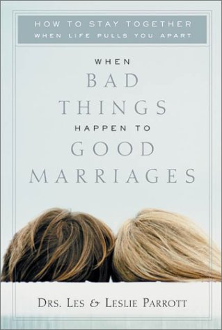 When Bad Things Happen to Good Marriages: How to Stay Together When Life Pulls You Apart (9780310239925) by Les Parrott; Leslie Parrott