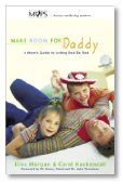 Stock image for Make Room for Daddy: A Mom's Guide to Letting Dad be Dad for sale by Faith In Print