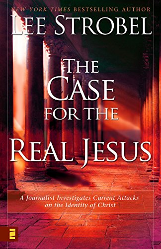 

The Case for the Real Jesus : A Journalist Investigates Scientific Evidence That Points Toward God