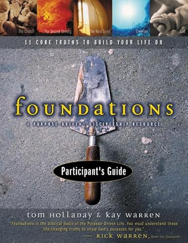 Stock image for Foundations Participant's Guide: A Purpose-Driven Discipleship Resource - 11 Core Truths to Build Your Life On for sale by Once Upon A Time Books