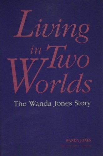 Living in Two Worlds: The Wanda Jones Story (9780310240815) by Jones, Wanda